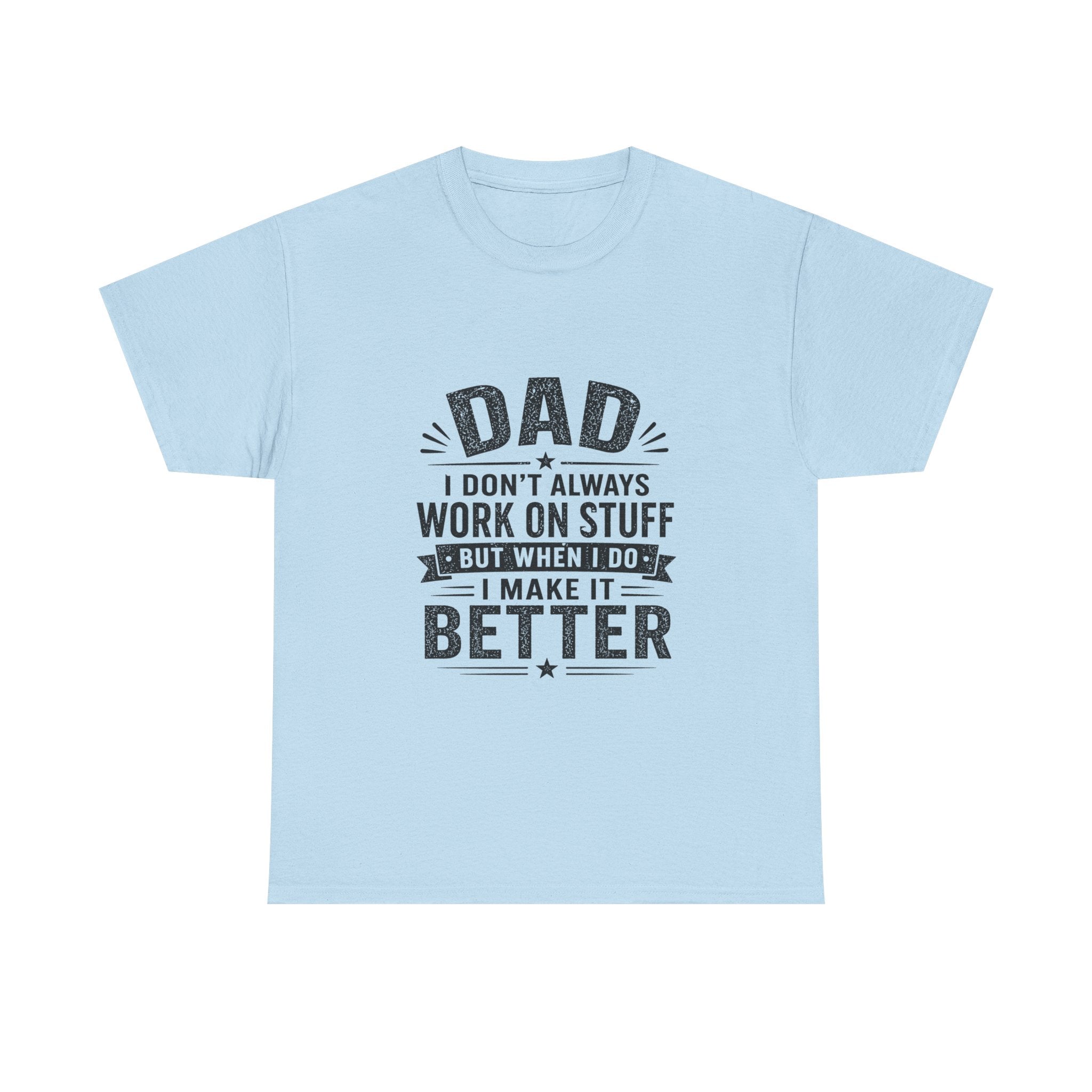 Dad I Don't Always Work On Stuff funny handyman dad t-shirt