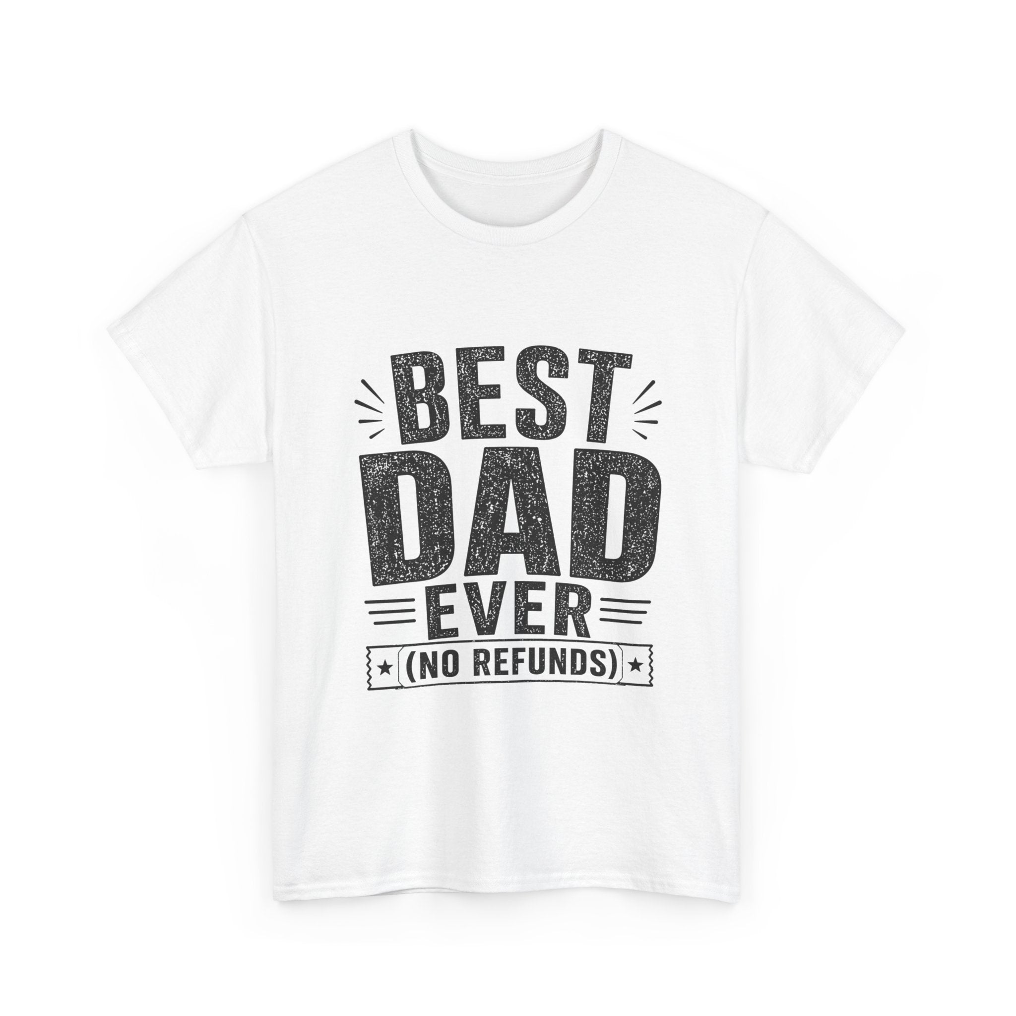Best Dad Ever No Refunds T-Shirt | Funny Father's Day Gift