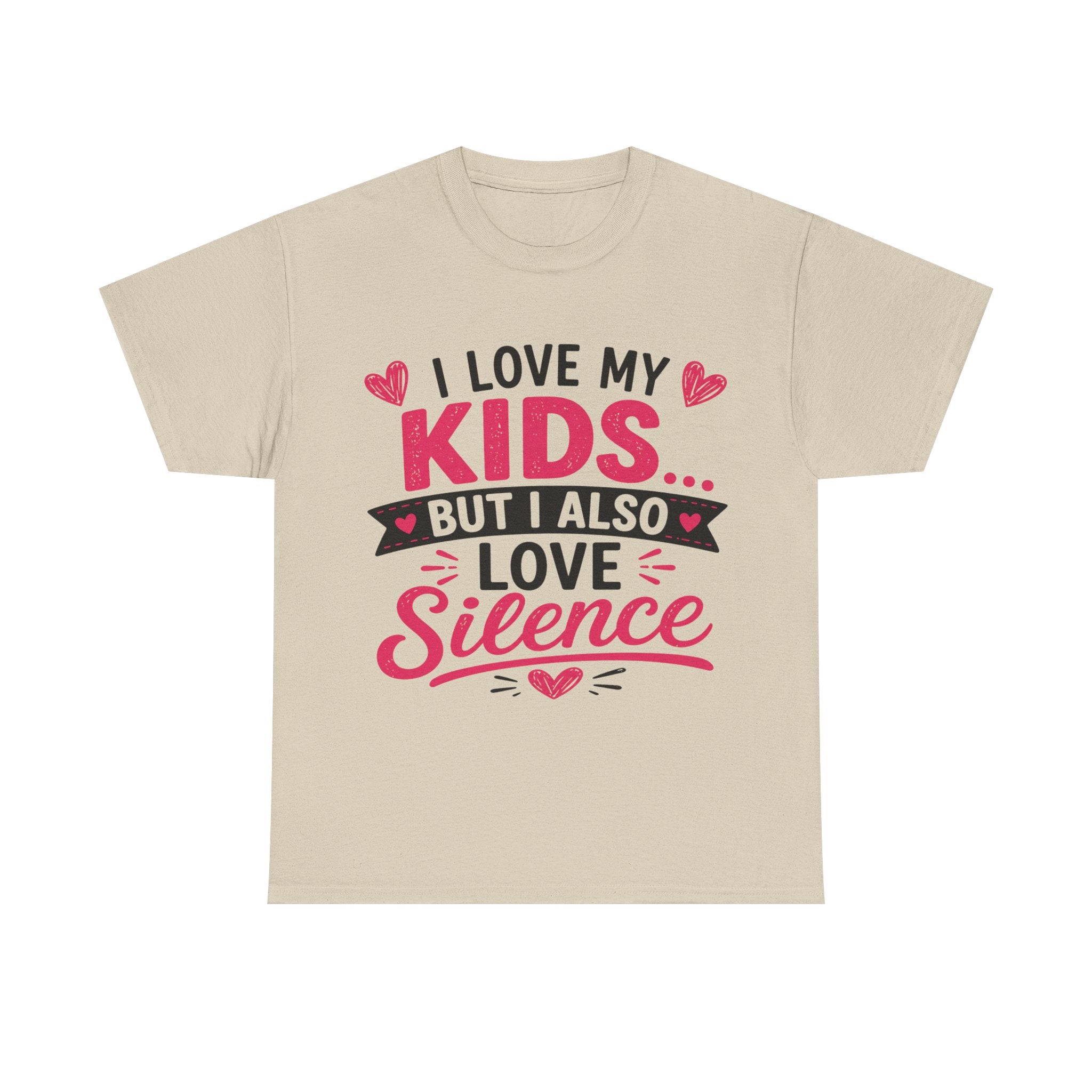 I Love My Kids But I Also Love Silence Tee