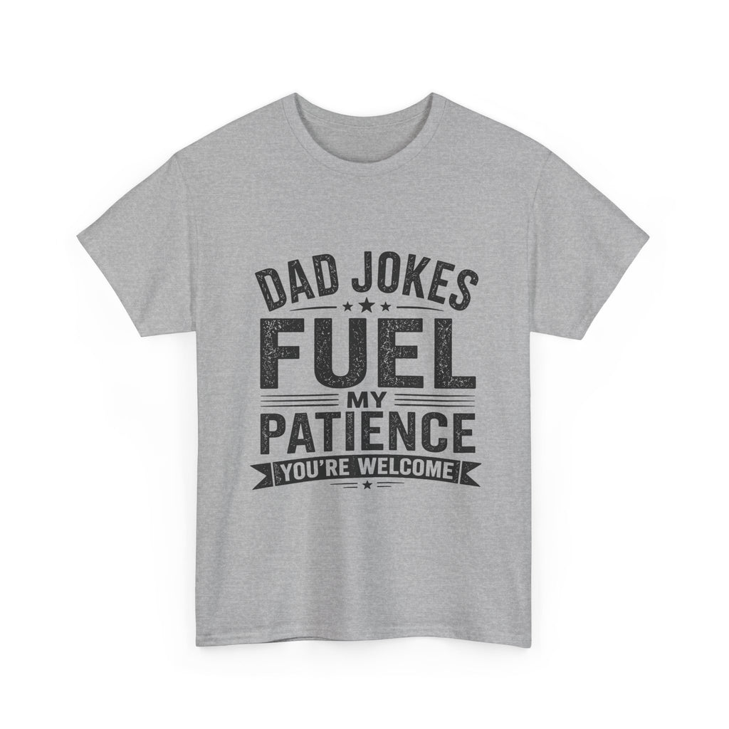 Dad Jokes Fuel My Patience T-Shirt | Funny Father's Day Gift