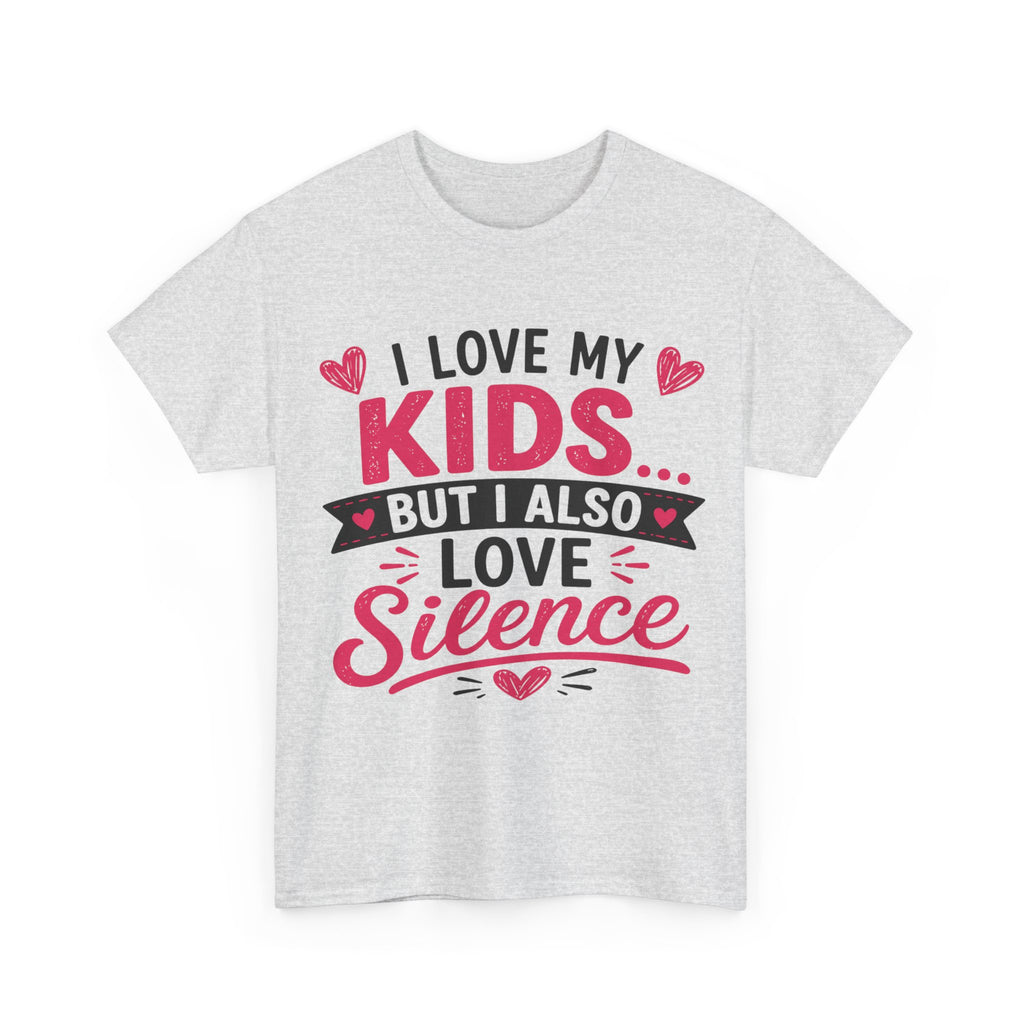 I Love My Kids But I Also Love Silence Tee