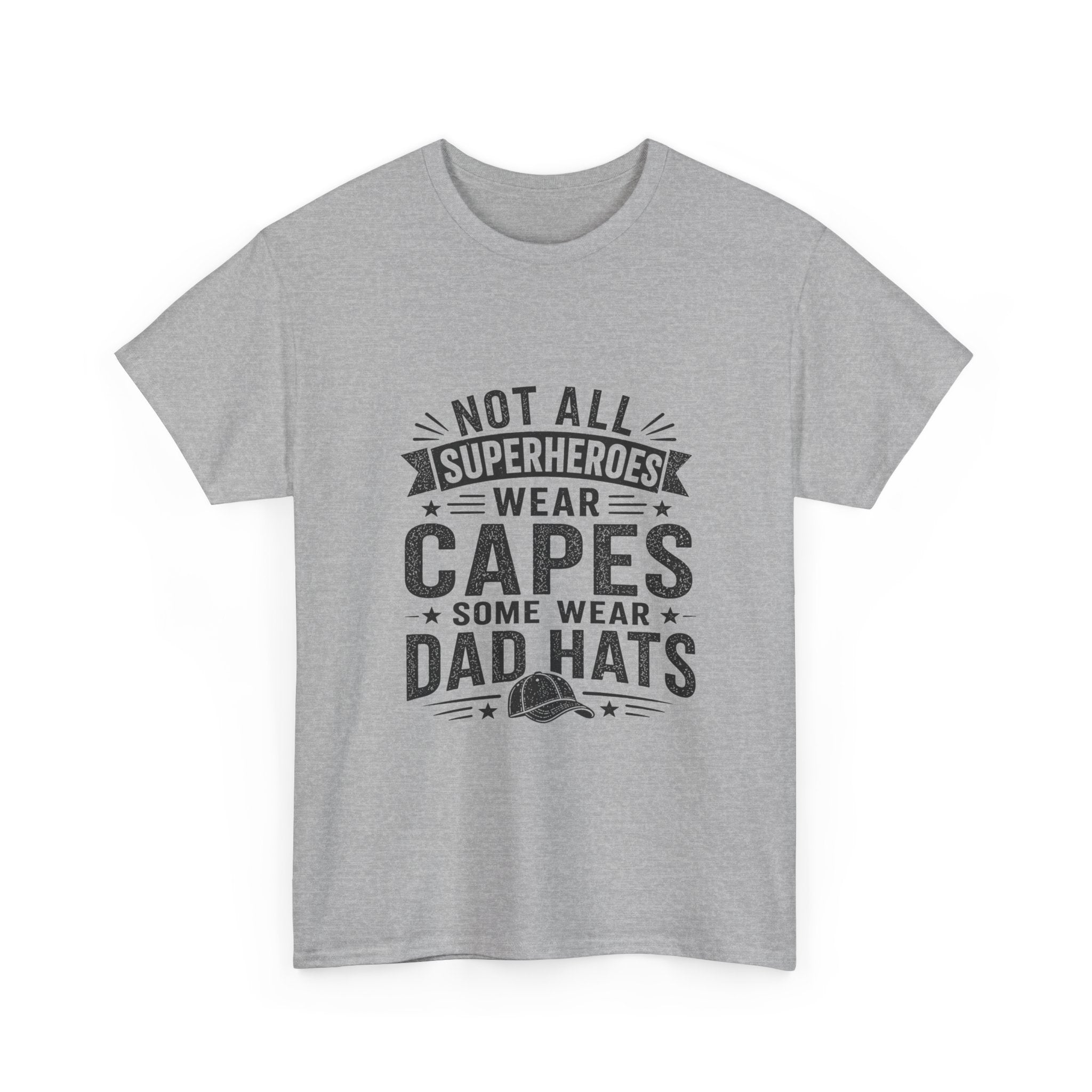 Not All Superheroes Wear Capes Some Wear Dad Hats | Funny Father's Day T-Shirt