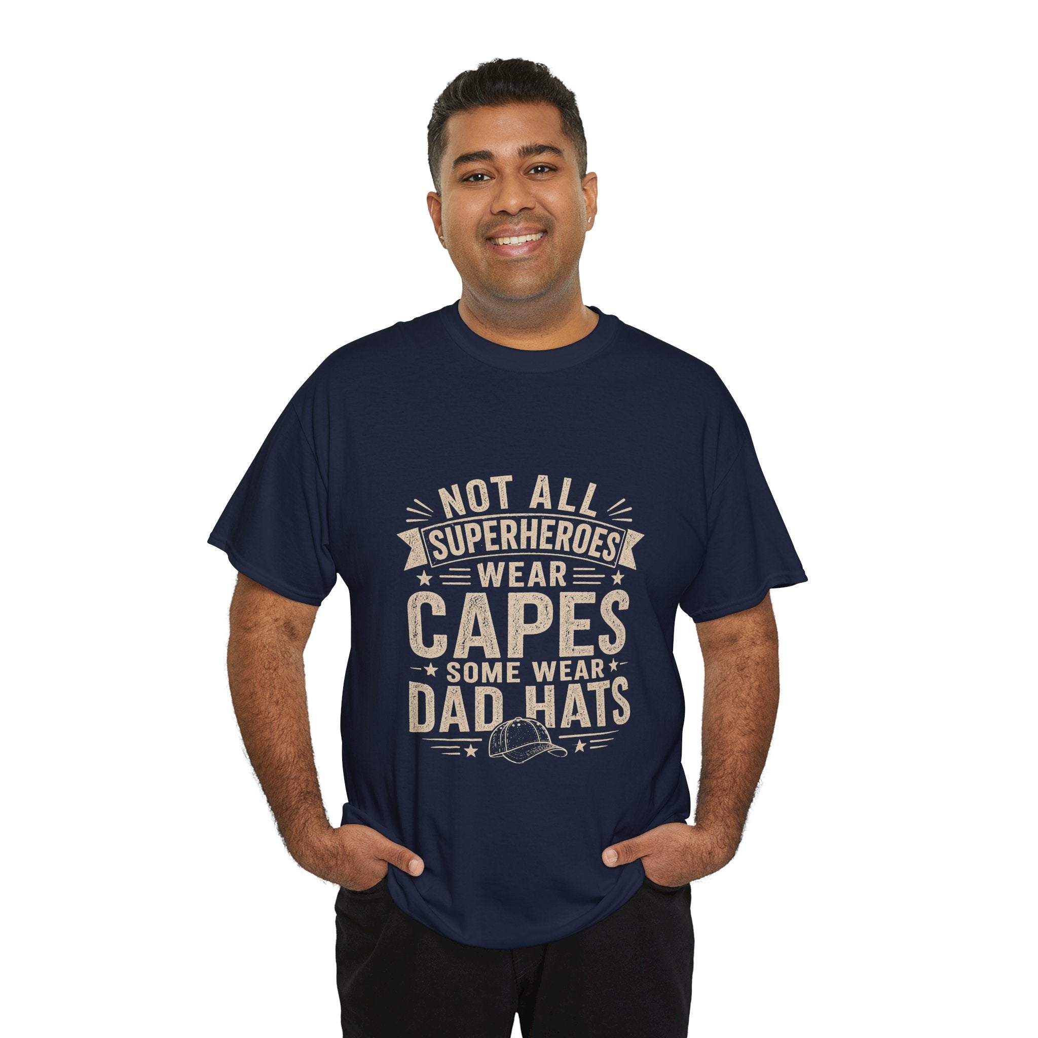Not All Superheroes Wear Capes Some Wear Dad Hats | Funny Father's Day T-Shirt