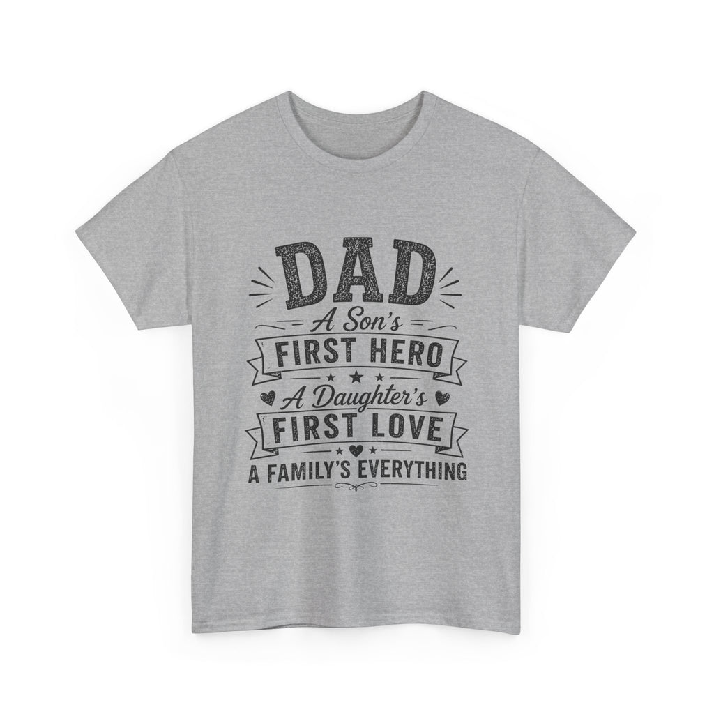 Dad A Son's First Hero A Daughter's First Love T-Shirt | Father's Day Gift