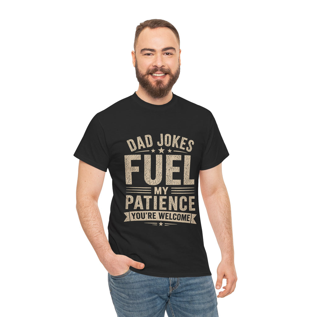 Dad Jokes Fuel My Patience T-Shirt | Funny Father's Day Gift