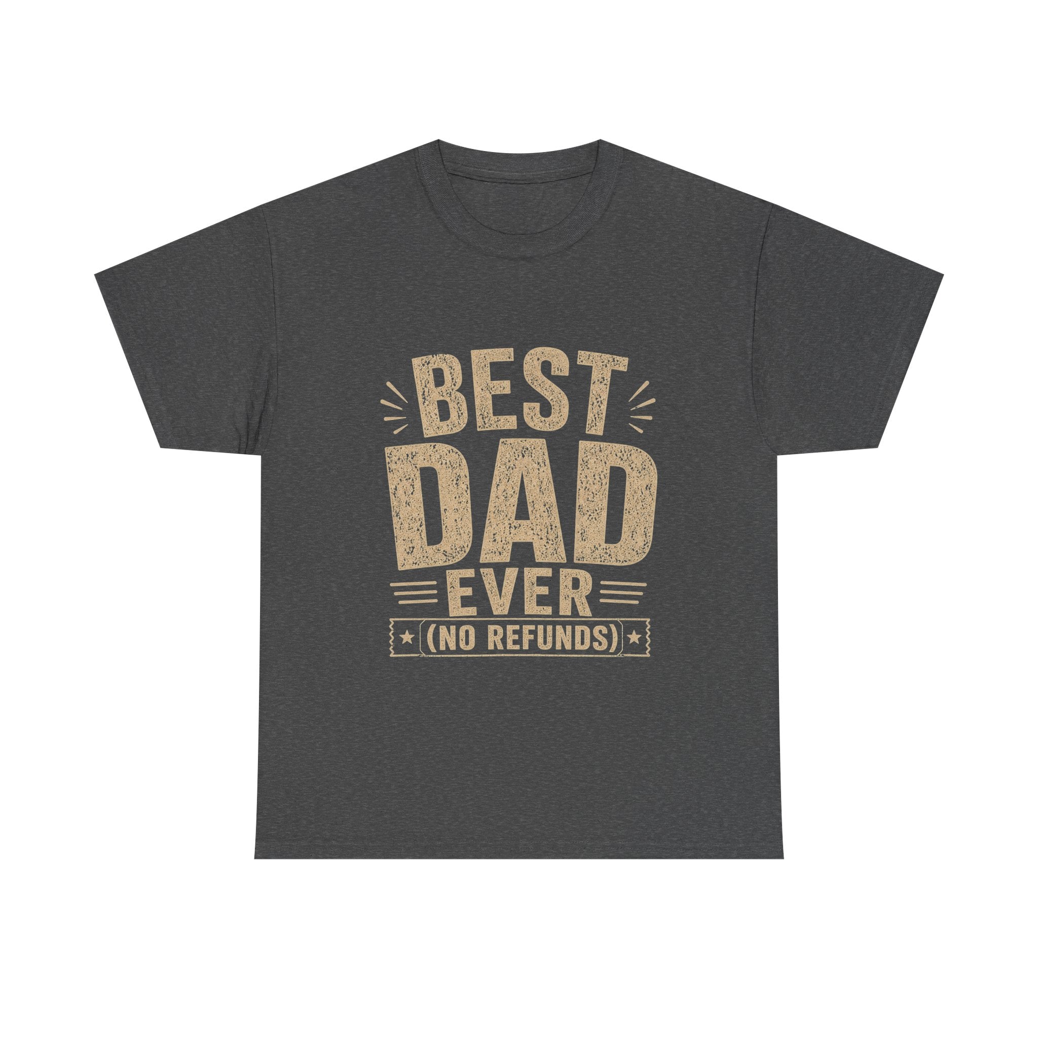 Best Dad Ever No Refunds T-Shirt | Funny Father's Day Gift
