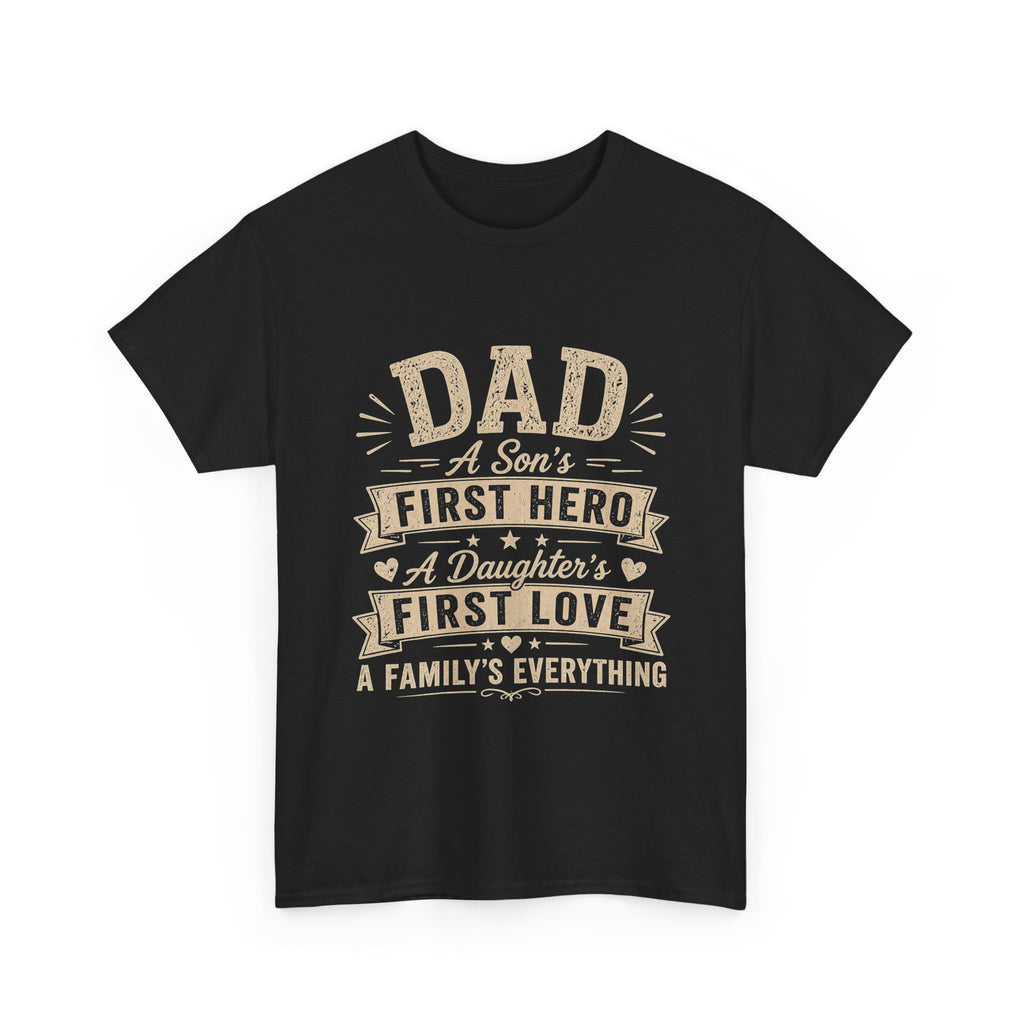 Dad A Son's First Hero A Daughter's First Love T-Shirt | Father's Day Gift