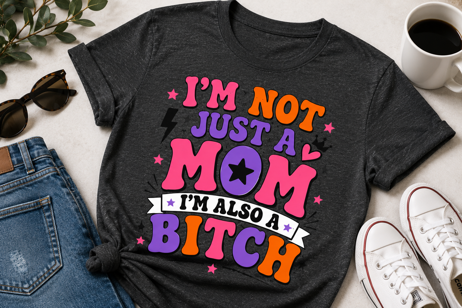 Funny sarcastic I'm Not Just a Mom adult humor unisex t-shirt