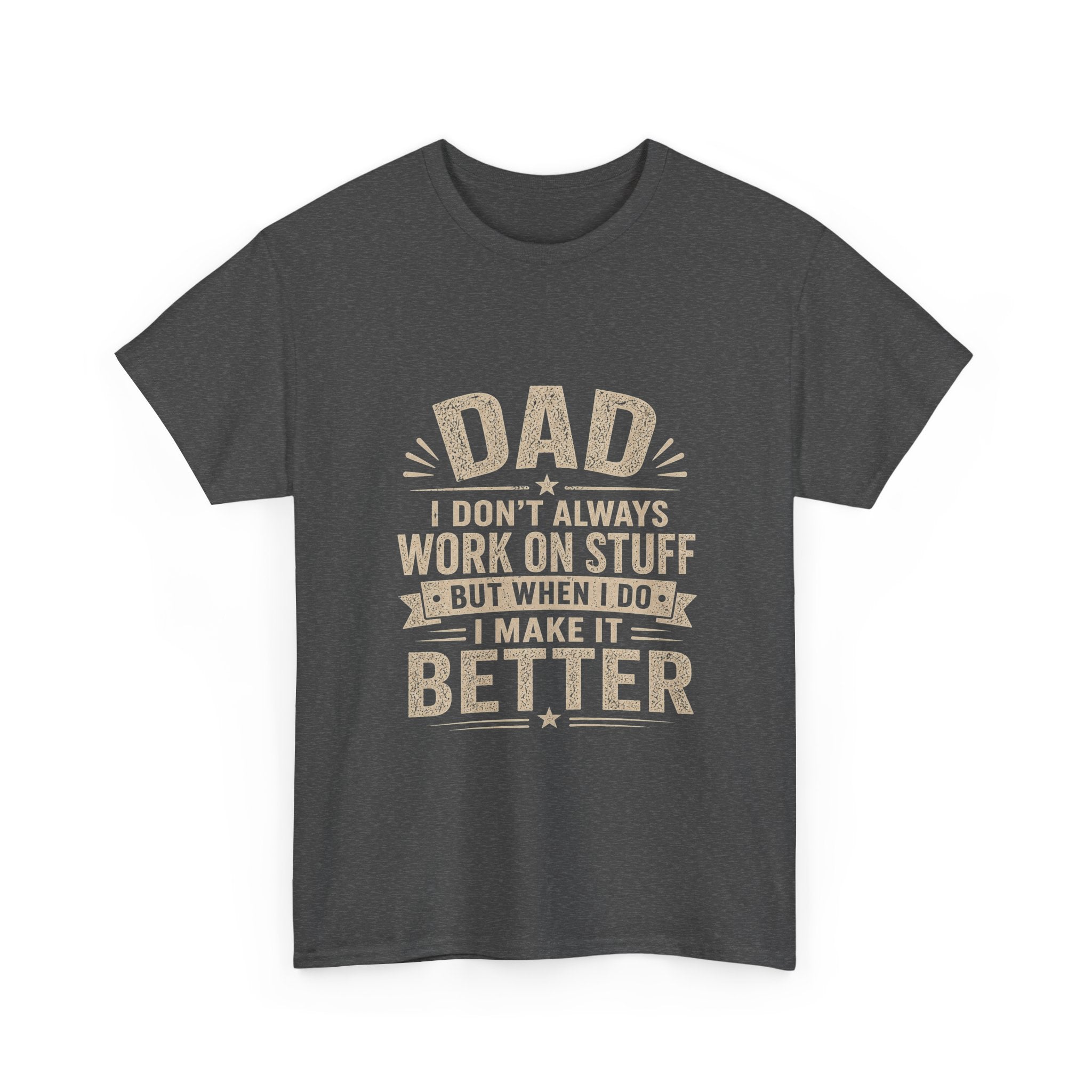 Dad I Don't Always Work On Stuff But When I Do I Make It Better T-Shirt | Funny Father's Day Gift
