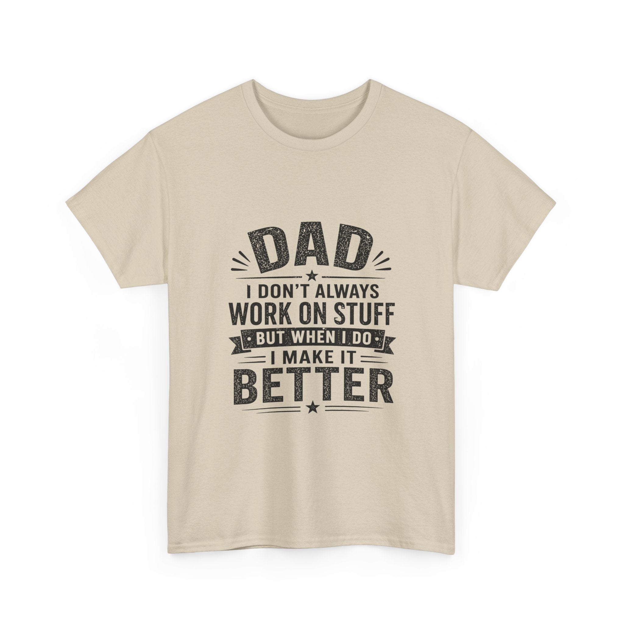 Dad I Don't Always Work On Stuff But When I Do I Make It Better T-Shirt | Funny Father's Day Gift