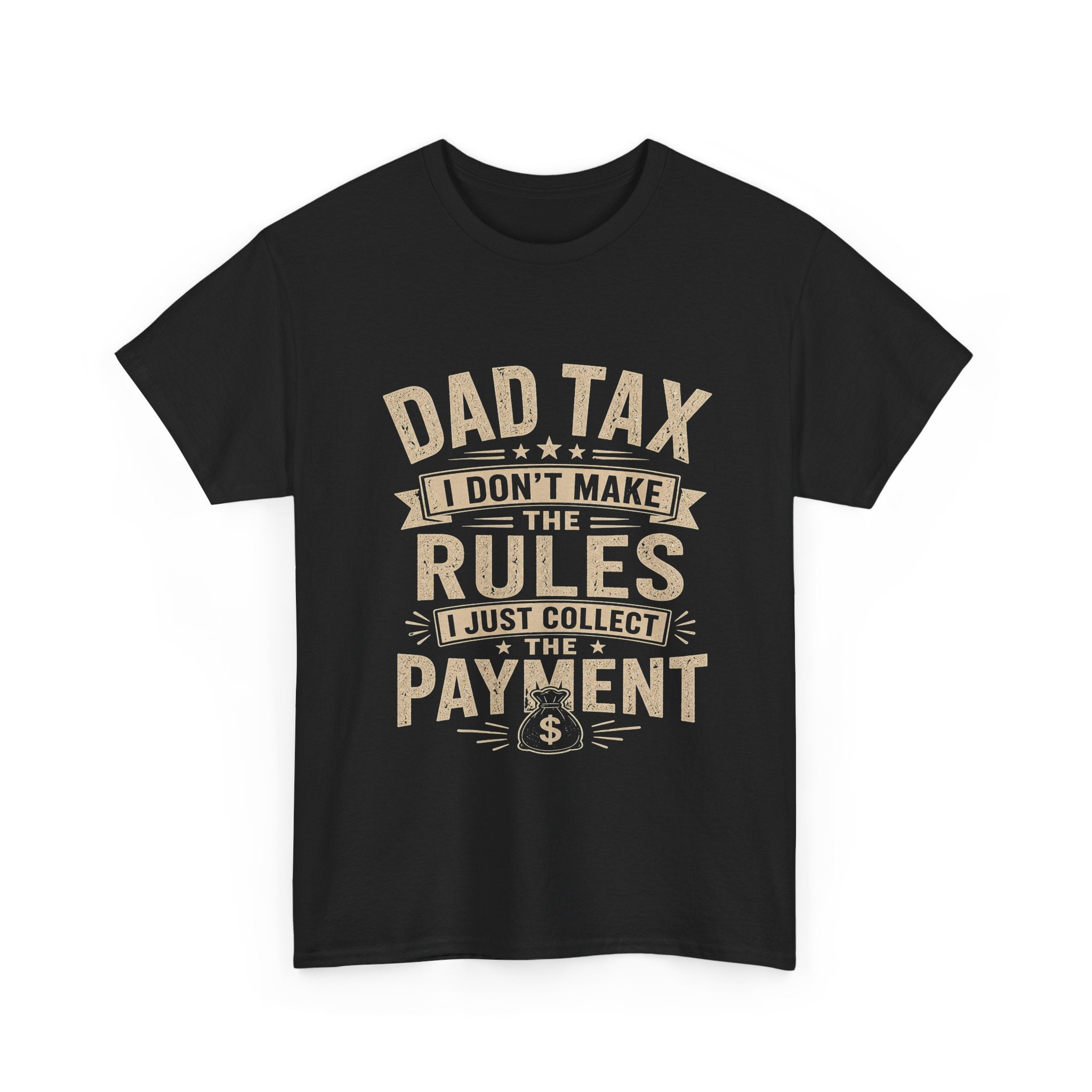 Dad Tax I Don't Make the Rules T-Shirt | Funny Father's Day Gift