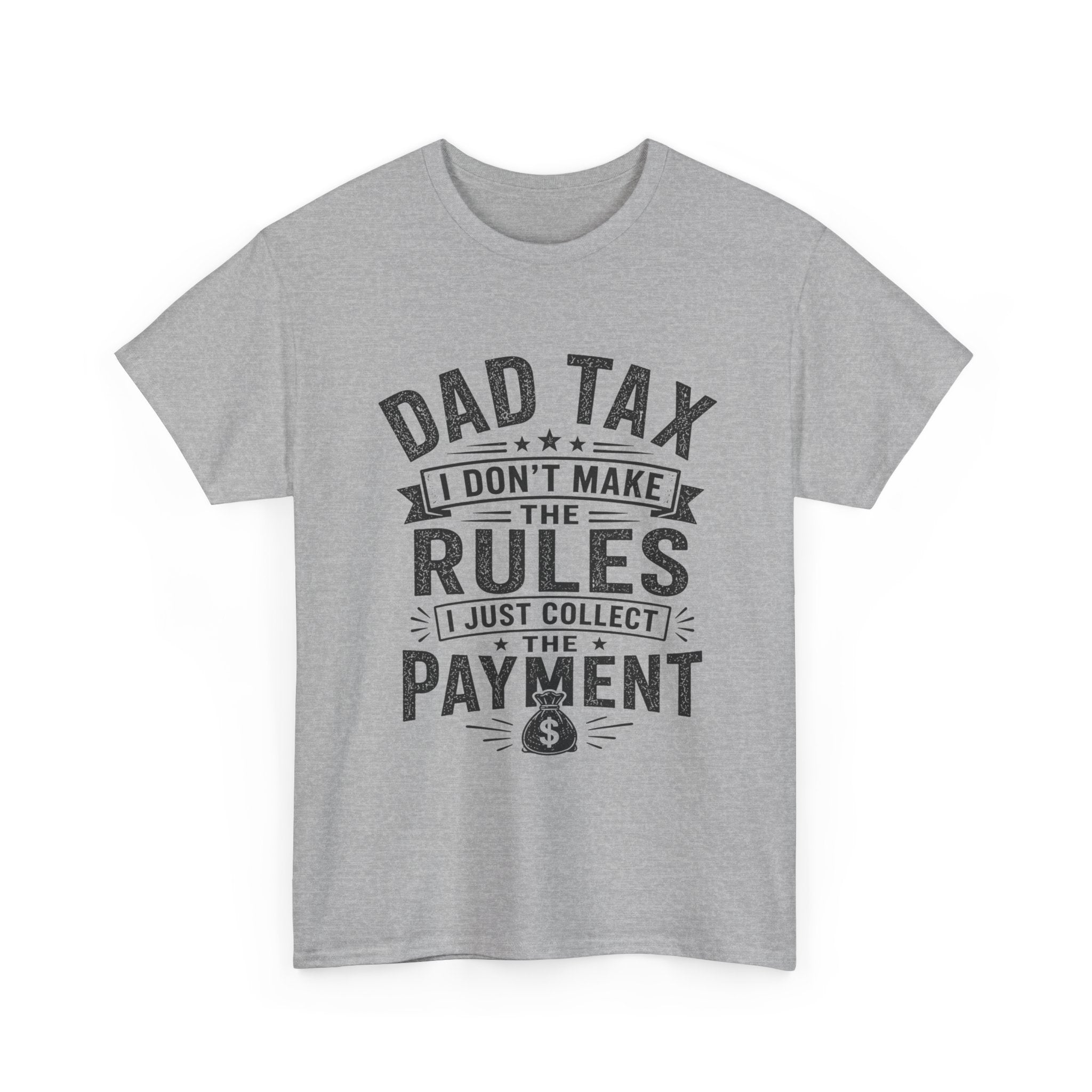 Dad Tax I Don't Make the Rules T-Shirt | Funny Father's Day Gift