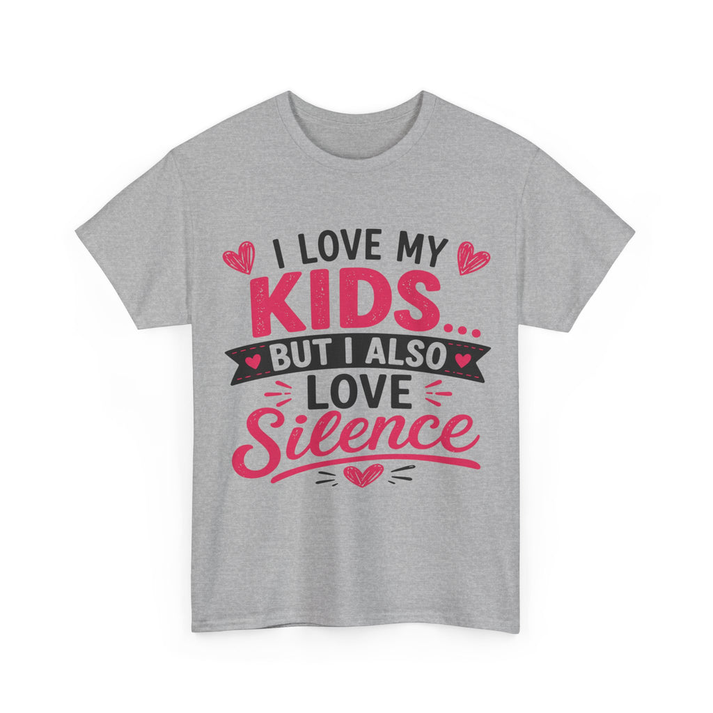 I Love My Kids But I Also Love Silence Tee