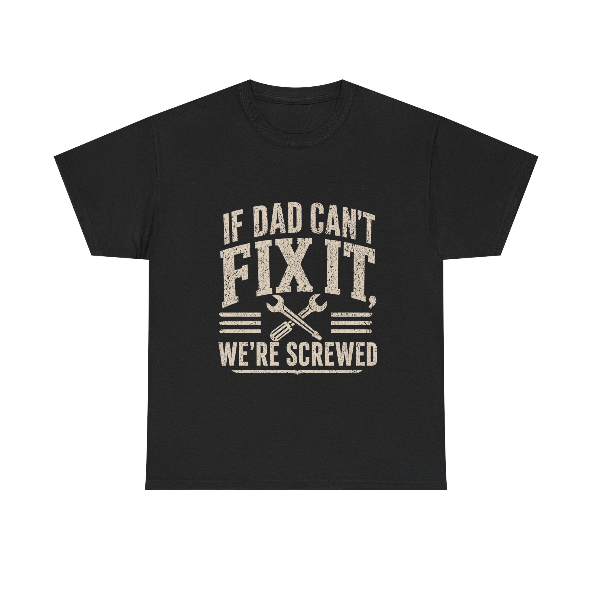 If Dad Can't Fix It We're Screwed T-Shirt | Funny Father's Day Gift