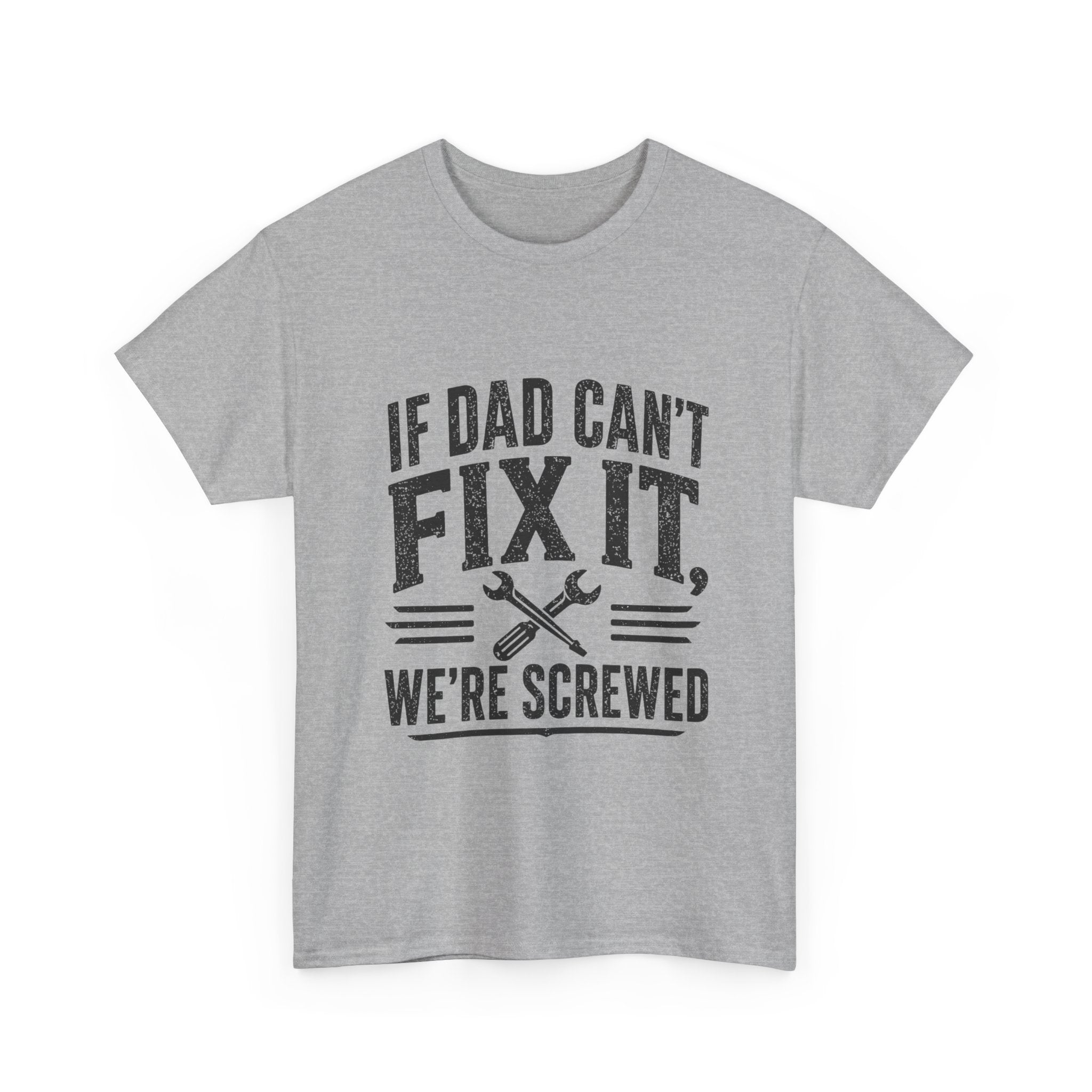 If Dad Can't Fix It We're Screwed T-Shirt | Funny Father's Day Gift