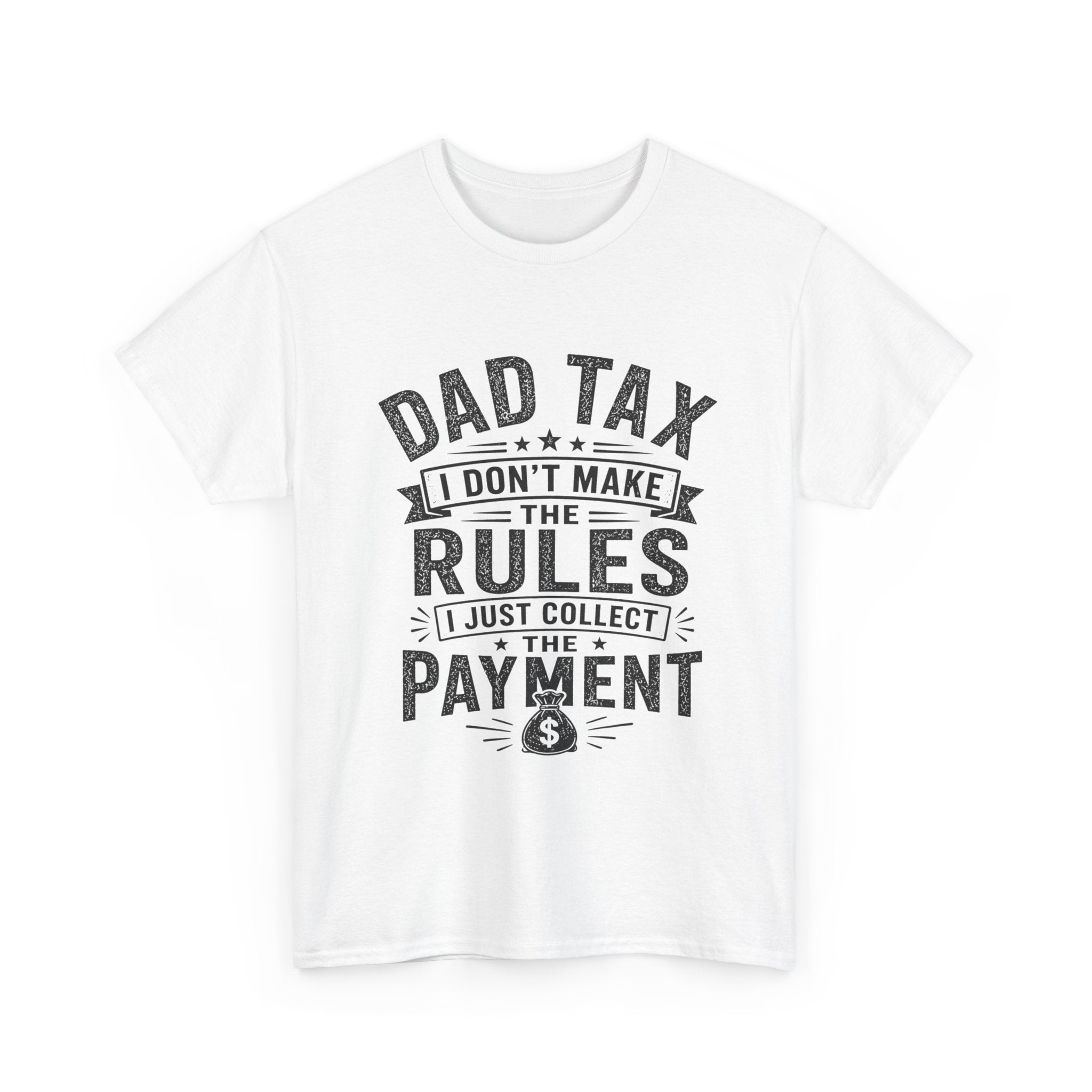 Dad Tax I Don't Make the Rules T-Shirt | Funny Father's Day Gift