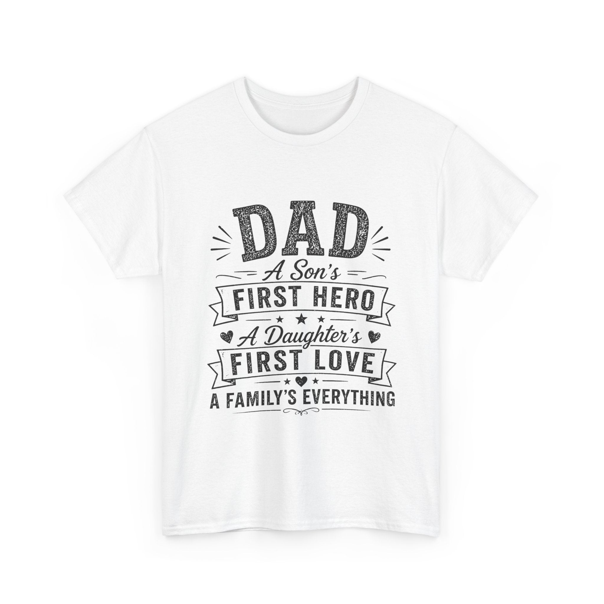 Dad A Son's First Hero A Daughter's First Love T-Shirt | Father's Day Gift